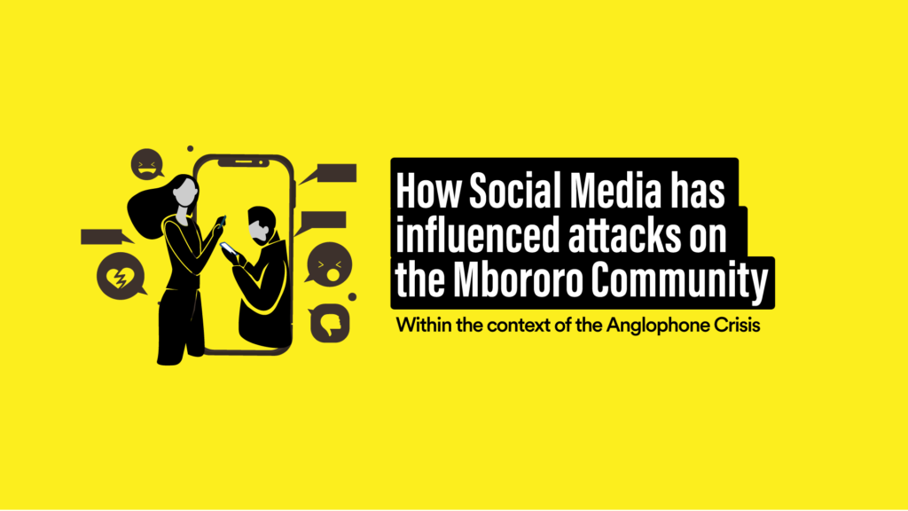 How Social Media has influenced attacks on the Mbororo Community within the context of the Anglophone Crisis